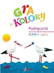 Gra w kolory SP 1 Podręcznik cz.3. Autor: Barbara Mazur, Beata Sokołowska, Katarzyna Zagórs. Dadada.pl Okładka książki Gra w kolory SP 1 Podręcznik cz.3