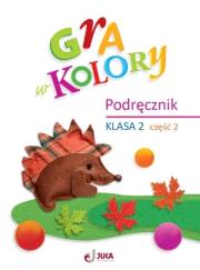 Gra w kolory SP 2 Podręcznik cz.2. Autor: Beata Sokołowska, Grodzka Katarzyna. Dadada.pl Okładka książki Gra w kolory SP 2 Podręcznik cz.2