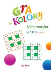 Gra w kolory SP 3 Matematyka cz.2. Autor: Beata Sokołowska. Dadada.pl Okładka książki Gra w kolory SP 3 Matematyka cz.2