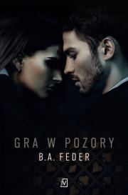 Gra w pozory. Autor: B. A. Feder. Dadada.pl Okładka książki Gra w pozory