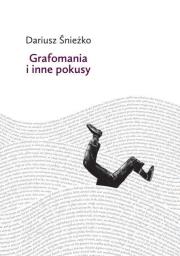 Grafomania i inne pokusy. Autor: Dariusz Śnieżko. Dadada.pl Okładka książki Grafomania i inne pokusy