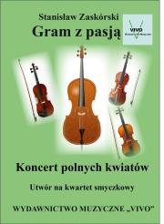 Gram z pasją. Koncert polnych kwiatów. Autor: Stanisław Zaskórski. Dadada.pl Okładka książki Gram z pasją. Koncert polnych kwiatów