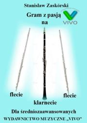 Gram z pasją na flecie, klarnecie dla średniozaaw.. Autor: Stanisław Zaskórski. Dadada.pl Okładka książki Gram z pasją na flecie, klarnecie dla średniozaaw.