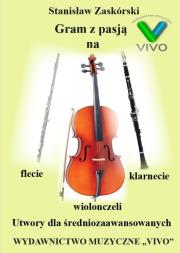 Gram z pasją na flecie, klarnecie i wiolonczeli. Autor: Stanisław Zaskórski. Dadada.pl Okładka książki Gram z pasją na flecie, klarnecie i wiolonczeli