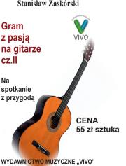 Gram z pasją na gitarze cz.2 Na spotkanie z... Autor: Stanisław Zaskórski. Dadada.pl Okładka książki Gram z pasją na gitarze cz.2 Na spotkanie z..