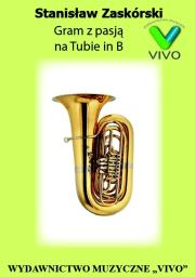 Gram z pasją na Tubie in B. Autor: Stanisław Zaskórski. Dadada.pl Okładka książki Gram z pasją na Tubie in B