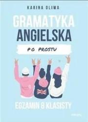 Gramatyka angielska po prostu. Egzamin 8 klasisty. Autor: Karina Oliwa. Dadada.pl Okładka książki Gramatyka angielska po prostu. Egzamin 8 klasisty