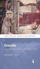Greccio i owoce nocy ciemnej św. Franciszka. Autor: Zdzisław J. Kijas. Dadada.pl Okładka książki Greccio i owoce nocy ciemnej św. Franciszka
