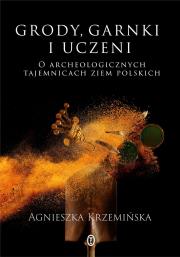 Grody, garnki i uczeni. Autor: Agnieszka Krzemińska. Dadada.pl Okładka książki Grody, garnki i uczeni
