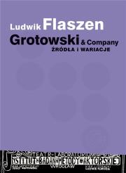 Grotowski & Company. Źródła i wariacje. Autor: Ludwik Flaszen. Dadada.pl Okładka książki Grotowski & Company. Źródła i wariacje