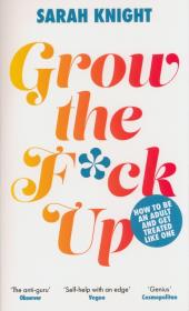 Grow the F*ck Up. Autor: Sarah Knight. Dadada.pl Okładka książki Grow the F*ck Up