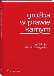 Groźba w prawie karnym. Autor: Mozgawa Marek. Dadada.pl Okładka książki Groźba w prawie karnym