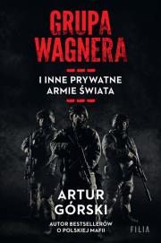 Grupa Wagnera i inne prywatne armie świata. Autor: Artur Górski. Dadada.pl Okładka książki Grupa Wagnera i inne prywatne armie świata