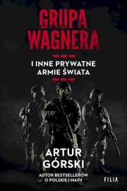 Grupa Wagnera i inne prywatne armie świata wyd. kieszonkowe. Autor: Artur Górski. Dadada.pl Okładka książki Grupa Wagnera i inne prywatne armie świata wyd. kieszonkowe