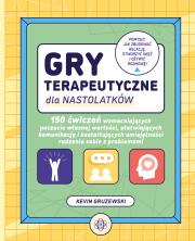 Gry terapeutyczne dla nastolatków 150 ćwiczeń wzmacniających poczucie własnej wartości ułatwiających komunikację i kształtujących umiejętności radzenia sobie z problemami. Autor: Kevin Gruzewski. Dadada.pl Okładka książki Gry terapeutyczne dla nastolatków 150 ćwiczeń wzmacniających poczucie własnej wartości ułatwiających komunikację i kształtujących umiejętności radzenia sobie z problemami
