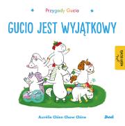 Gucio jest wyjątkowy. Przygody Gucia. Autor: AURELIE CHIEN CHOW CHINE. Dadada.pl Okładka książki Gucio jest wyjątkowy. Przygody Gucia