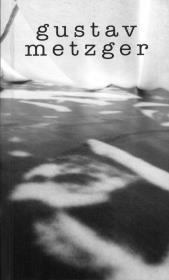 Gustav Metzger. Autor: red. Hanna Wróblewska. Dadada.pl Okładka książki Gustav Metzger