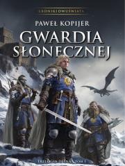 Gwardia Słonecznej. Trylogia Deina. Autor: Kopijer Paweł. Dadada.pl Okładka książki Gwardia Słonecznej. Trylogia Deina