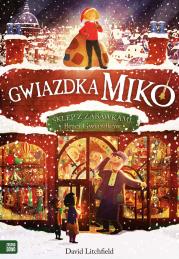 Gwiazdka Miko. Autor: DAVID LITCHFIELD. Dadada.pl Okładka książki Gwiazdka Miko