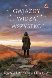 Gwiazdy widzą wszystko. Autor: Danuta Korolewicz. Dadada.pl Okładka książki Gwiazdy widzą wszystko