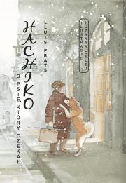 Hachiko. O psie, który czekał. Autor: Prats Lluis. Dadada.pl Okładka książki Hachiko. O psie, który czekał