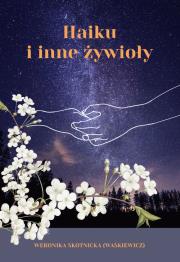Haiku i inne żywioły. Autor: Skotnicka (Waśkiewicz) Weronika. Dadada.pl Okładka książki Haiku i inne żywioły