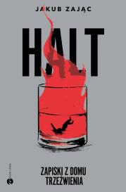 Halt. Zapiski z domu trzeźwienia. Autor: Jakub Zając. Dadada.pl Okładka książki Halt. Zapiski z domu trzeźwienia