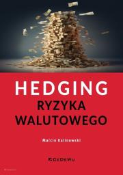 Hedging ryzyka walutowego. Autor: Kalinowski Marcin. Dadada.pl Okładka książki Hedging ryzyka walutowego