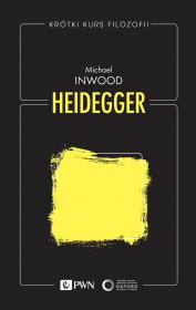 Heidegger. Krótki kurs filozofii. Autor: Michael Inwood. Dadada.pl Okładka książki Heidegger. Krótki kurs filozofii