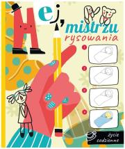 Hej, mistrzu rysowania! Życie codzienne. Autor:   Praca zbiorowa. Dadada.pl Okładka książki Hej, mistrzu rysowania! Życie codzienne