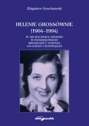 Okładka książki Helenie Grossównie (1904-1994). W 120 rocznicę urodzin w podziękowaniu mieszkańcy Torunia. 410 zadań