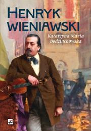 Henryk Wieniawski. Autor: Katarzyna Maria Bodziachowska. Dadada.pl Okładka książki Henryk Wieniawski