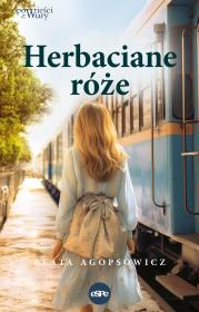 Herbaciane róże. Autor: Agopsowicz Beata. Dadada.pl Okładka książki Herbaciane róże