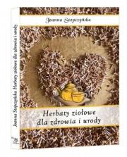 Herbaty ziołowe dla zdrowia i urody. Autor: Joanna Stopczyńska. Dadada.pl Okładka książki Herbaty ziołowe dla zdrowia i urody