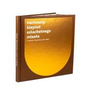 Herbowny kleynot szlachetnego miasta. Z herbem.... Autor: Paweł Stróżyk. Dadada.pl Okładka książki Herbowny kleynot szlachetnego miasta. Z herbem...
