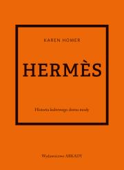 Herms. Historia kultowego domu mody. Autor: Karen Homer, Anna Wajcowicz-Narloch. Dadada.pl Okładka książki Herms. Historia kultowego domu mody