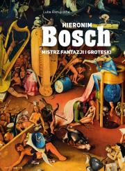 Okładka książki Hieronim Bosch. Mistrz fantazji i groteski