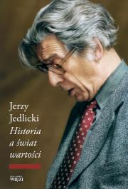 Historia a świat wartości. Autor: Jedlicki Jerzy. Dadada.pl Okładka książki Historia a świat wartości