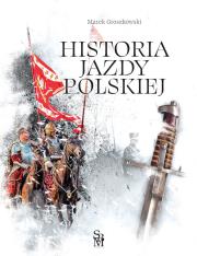 Historia jazdy polskiej. Autor: Groszkowski Marek. Dadada.pl Okładka książki Historia jazdy polskiej