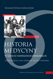 Okładka książki Historia medycyny w sześciu niepełnych odsłonach. Część trzecia, czyli odsłona szósta i ostatni