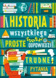 Okładka książki Historia wszystkiego. Proste odpowiedzi na trudne pytania