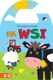 Historyjki harmonijki. Na wsi. Autor: Opracowanie zbiorowe. Dadada.pl Okładka książki Historyjki harmonijki. Na wsi
