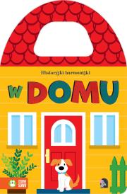 Historyjki harmonijki. W domu. Autor: Opracowanie zbiorowe. Dadada.pl Okładka książki Historyjki harmonijki. W domu