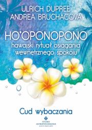 Ho'oponopono hawajski rytuał osiągania spokoju. Autor: Ulrich Dupree, Andrea Bruchacova. Dadada.pl Okładka książki Ho'oponopono hawajski rytuał osiągania spokoju