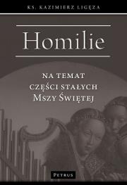 Homilie na temat części stałych Mszy świętej. Autor: Kazimierz Ligęza. Dadada.pl Okładka książki Homilie na temat części stałych Mszy świętej