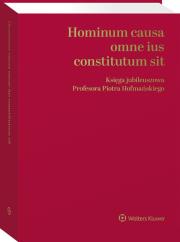 Hominum causa omne ius constitutum sit. Księga jubileuszowa Profesora Piotra Hofmańskiego. Autor: Czarnecki Paweł, Sakowicz Andrzej, Adam Górski, Światłowski Andrzej, Sonia Głogowska. Dadada.pl Okładka książki Hominum causa omne ius constitutum sit. Księga jubileuszowa Profesora Piotra Hofmańskiego