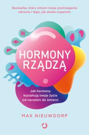 Okładka książki Hormony rządzą. Jak hormony kształtują twoje życie od narodzin do śmierci