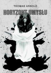 Horyzont umysłu (z autografem). Autor: Thomas Arnold. Dadada.pl Okładka książki Horyzont umysłu (z autografem)