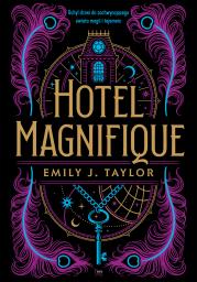 Hotel Magnifique. Autor: Taylor Emily J.. Dadada.pl Okładka książki Hotel Magnifique