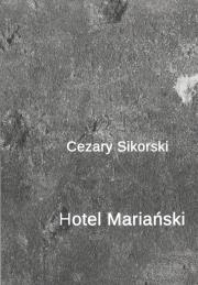 Hotel Mariański. Autor: Sikorski Cezary. Dadada.pl Okładka książki Hotel Mariański